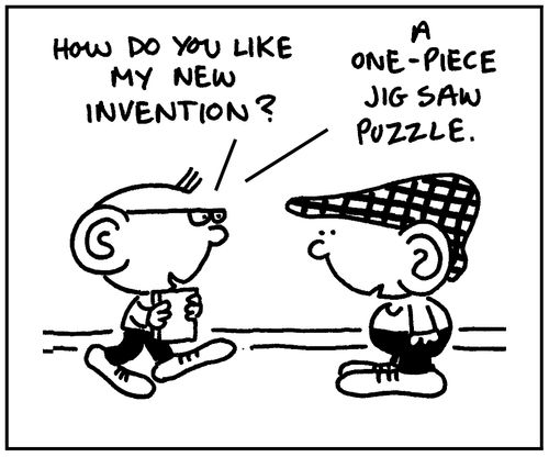 'How do you like my new invention? A one-piece jigsaw puzzle.'