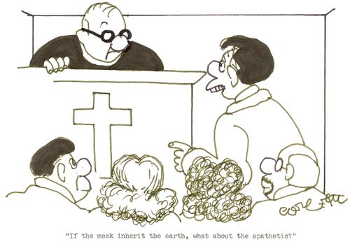 "If the meek inherit the earth, what about the apathetic?"