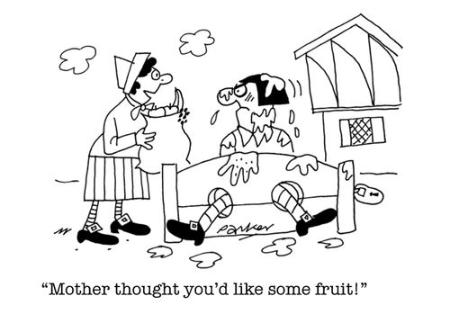 'Mother thought you'd like some fruit!'