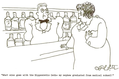 'What wine goes with the Hippocratic Oath- my nephew graduated from medical school.'