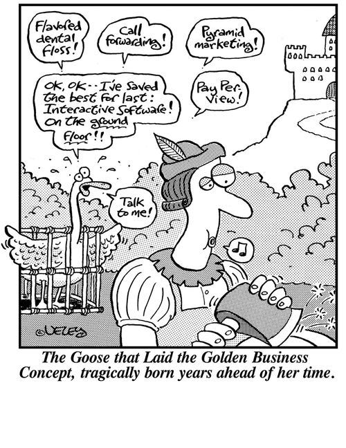 The Goose that Laid the Golden Business Concept, tragically born years ahead of her time.