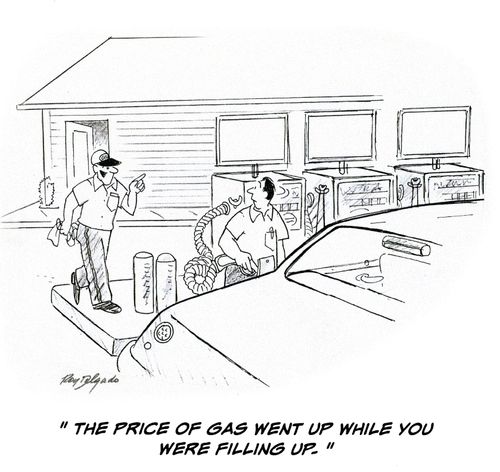 'The price of gas went up while you were filling up.'