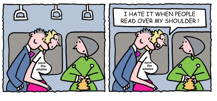 'I hate it when people read over my shoulder.'