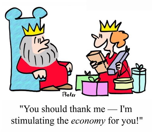 'You should thank me - I'm stimulating the ECONOMY for you!'