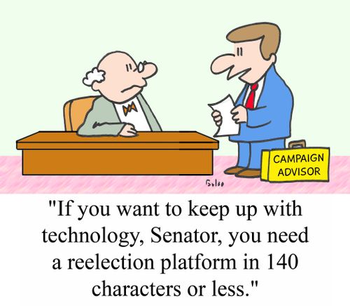 'If you want to keep up with technology, Senator, you need a reelection platform in 140 characters or less.'