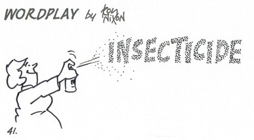 Wordplay: Insecticide.