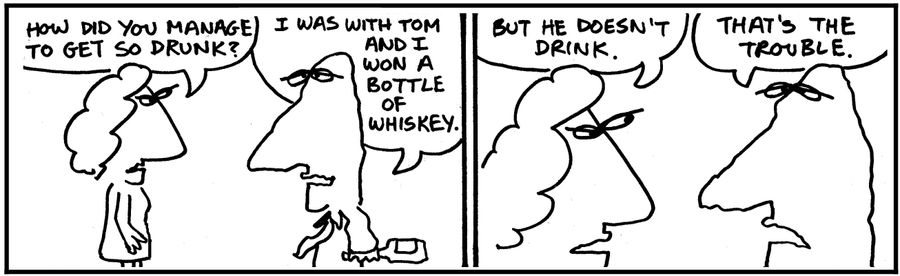 'I was with Tom and I won a bottle of whiskey.'