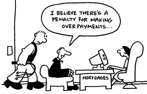 'I believe there is a penalty for making overpayments.'