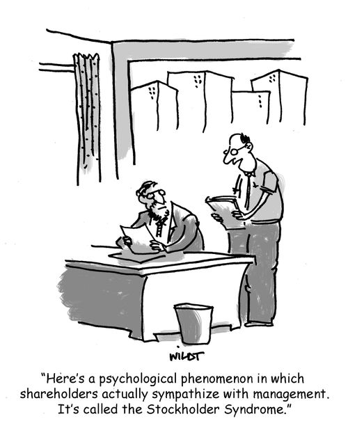 'Here's a psychological phenomenon in which shareholders actually sympathize with management. It's called the Stockholder Syndrome.'