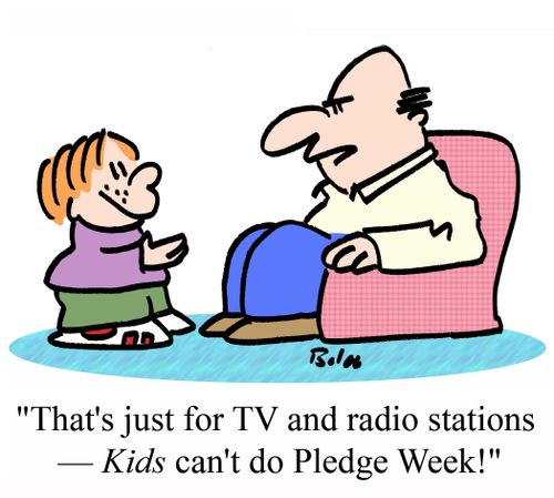 'That's just for TV and radio stations - KIDS can't do Pledge Week!'