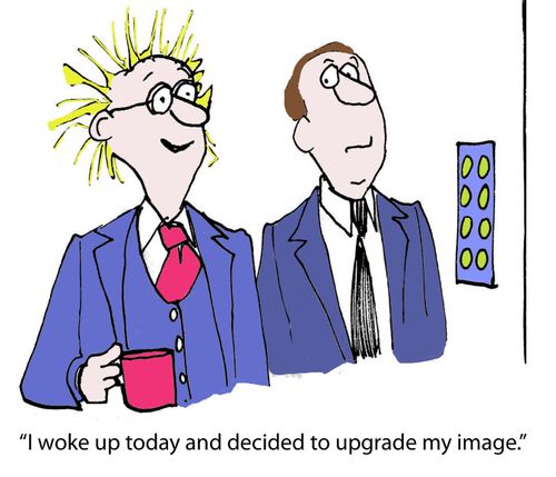 'I woke up today and decided to upgrade my image.'