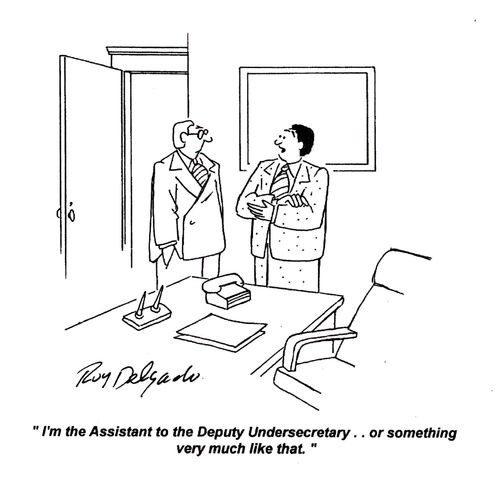 'I'm the Assistant to the Deputy Undersecretary.. or something very much like that.'