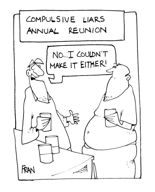 Compulsive Liars Annual Reunion - No.. I couldn't make it either!