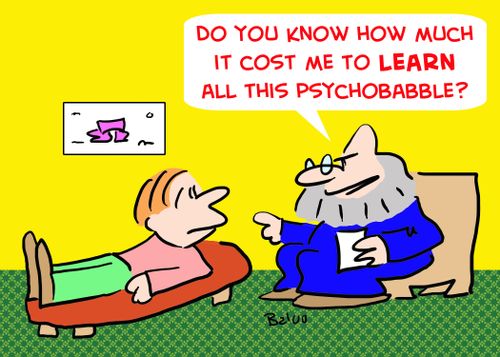 'Do you know how much it cost me to LEARN all this psychobabble?'
