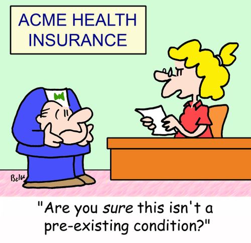 'Are you SURE this isn't a pre-existing condition?'