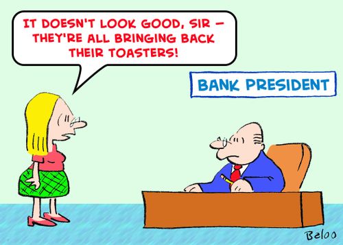 'It doesn't look good, Sir -- they're all bringing back their toasters!'