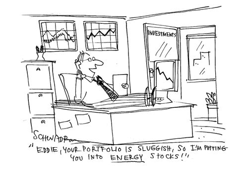 'Eddie, your portfolio is sluggish, so I'm putting you into energy stocks!'