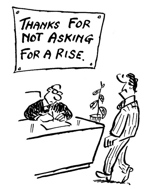 'Thanks for not asking for a rise.'