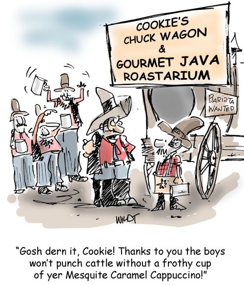 Gosh dern it, Cookie! Thanks to you the boys won't punch cattle without a frothy cup of yer Mesquite Caramel Cappuccino!