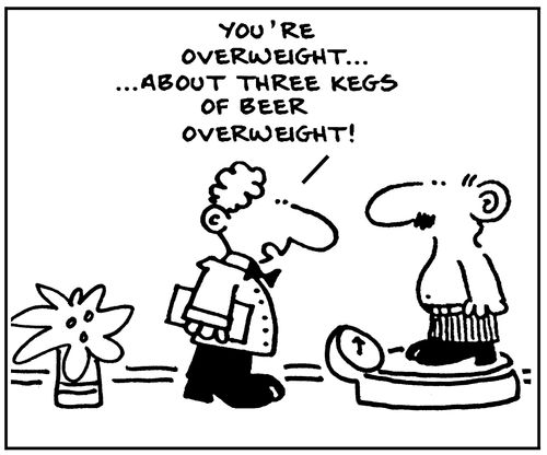 You're overweight...about three kegs of beer overweight!