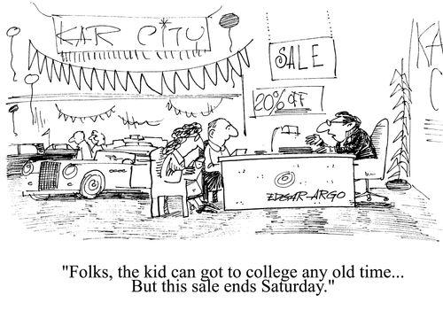 'Folks, the kids can go to college any old time...but this sale ends Saturday.'