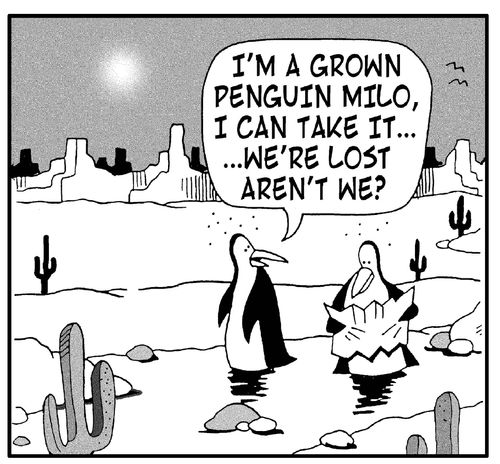'I'm a grown penguin Milo, I can take it...we're lost, aren't we?'