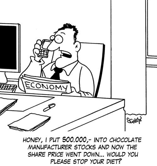'Honey, I put 500.000,- into chocolate manufacturer stocks and now the share price went down... would you please stop your diet?'