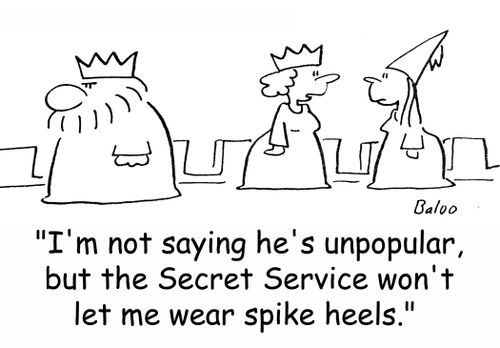 'I'm not saying he's unpopular, but the Secret Service won't let me wear spike heels.'