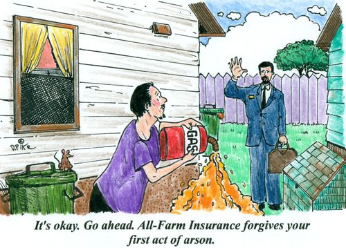 'It's okay. Go ahead. All-Farm Insurance forgives your first act of arson.'
