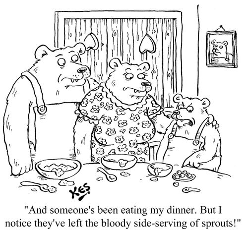 'And someone's been eating my dinner. But I notice they've left the bloody side-serving of sprouts!'