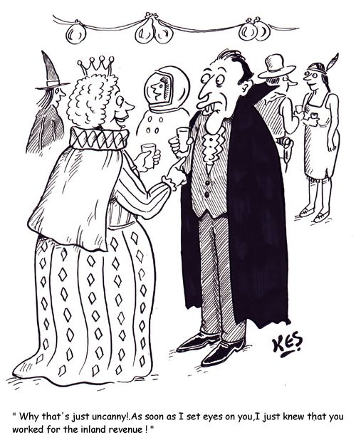 ' Why that's just uncanny!.As soon as I set eyes on you,I just knew that you worked for the inland revenue ! '