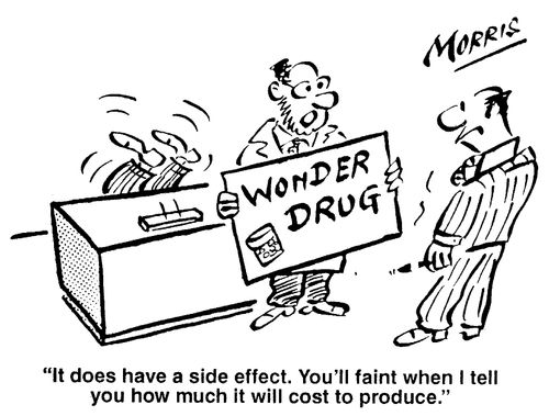"It does have a side effect. You'll faint when I tell you how much it will cost to produce."