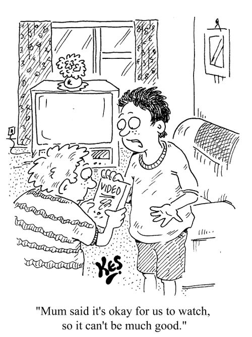 "Mum said it's OK for us to watch. So it can't be much good."