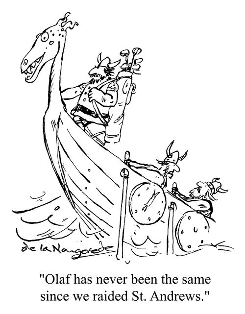 "Olaf has never been the same since we raided St. Andrews."