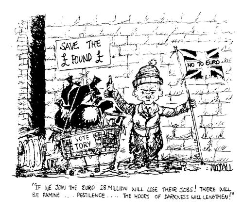 "If we join the Euro 28 million will lose their jobs! There will be famine.....the hours of darkness will lengthen."