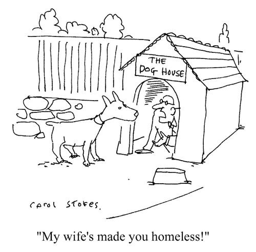 'My wife's made you homeless!'