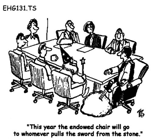 "This year the endowed chair will go to whomever pulls the sword from the stone."