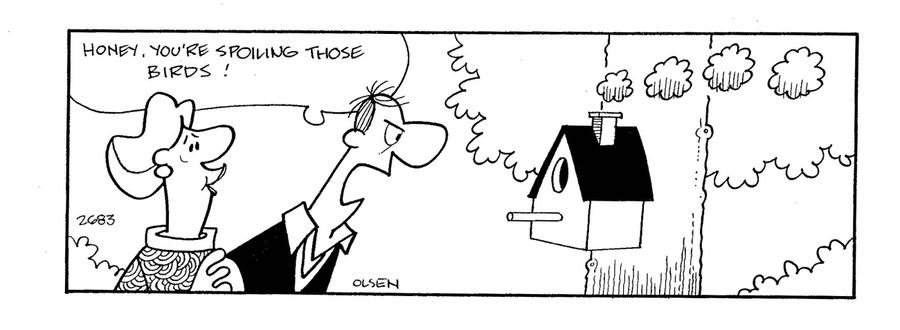 'Honey, you're spoiling those birds!'