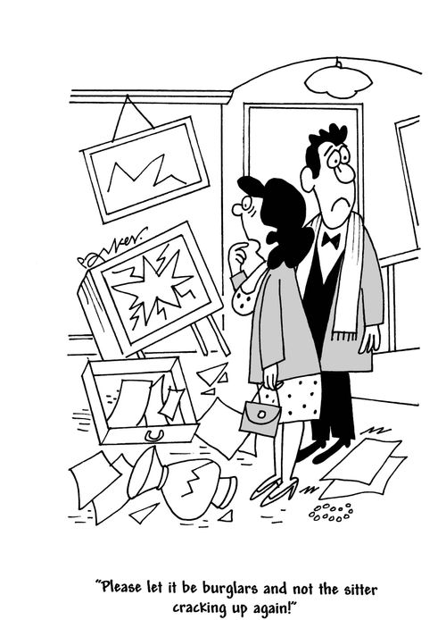 'Please let it be burglars and not the sitter cracking up again!'