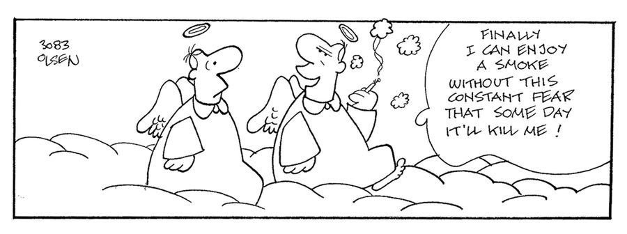 'Finally I can enjoy a smoke without this constant fear that some day it'll kill me!' (smoking in heaven)