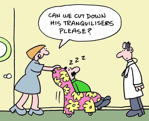"Can we cut down his tranquilisers please?"