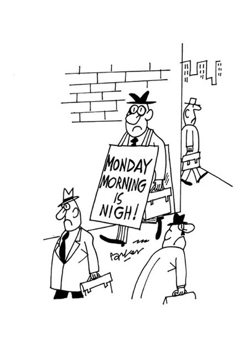 Monday morning is nigh.