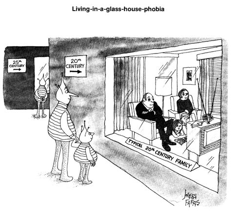 Living in a glass house phobia.