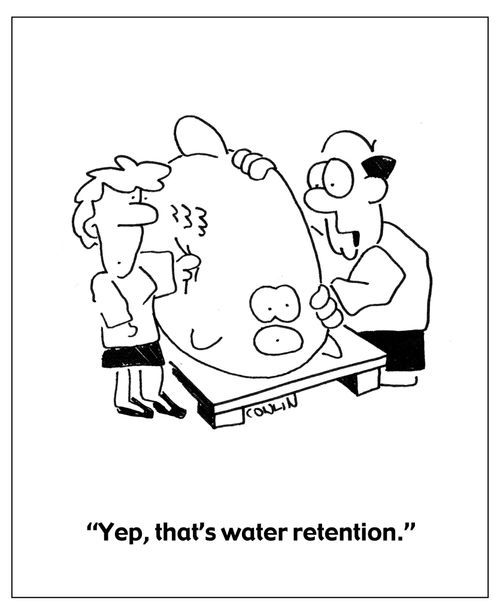 "Yep, that's water retention."