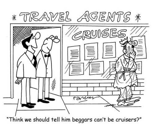 'Think we should tell him beggars can't be cruisers?'