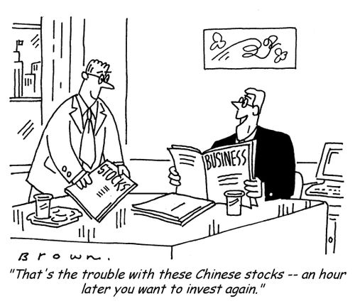 'That's the trouble with these Chinese stocks -- an hour later you want to invest again.'