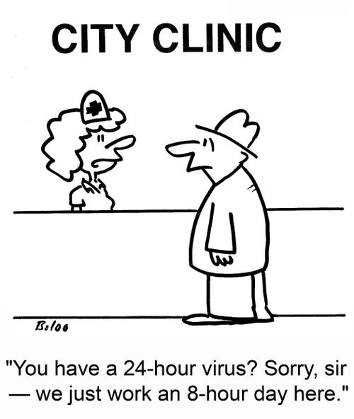 'You have a 24-hour virus? Sorry, sir -- we just work an 8-hour day here.'