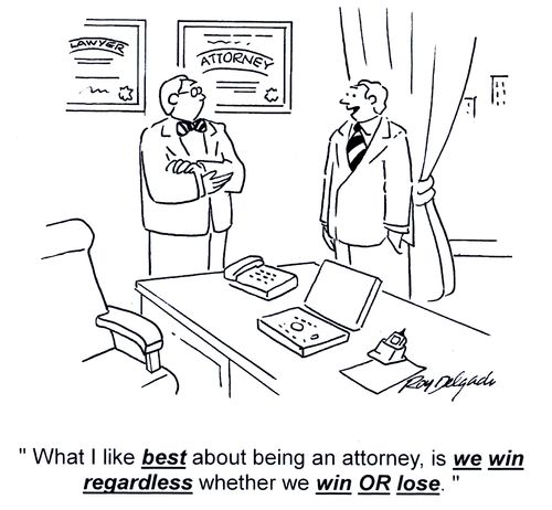 'What I like best about being an attorney, is we win regardless whether we win or lose.'