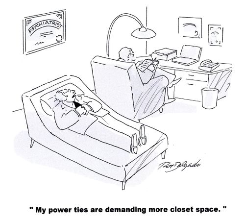 'My power ties are demanding more closet space.'