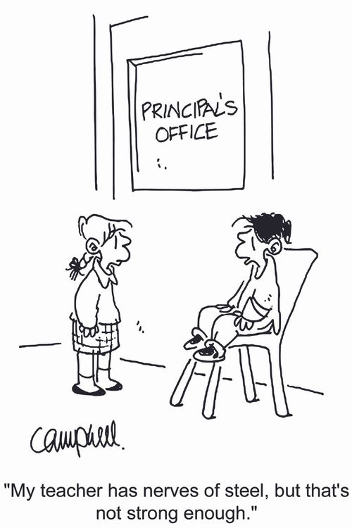 'My teacher has nerves of steel, but that's not strong enough.'